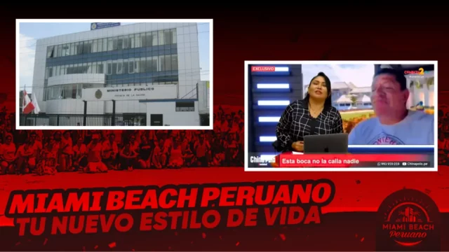 Fiscalía Superior de Santa ordena investigar denuncias contra proyecto «Miami Beach Peruano» tras investigación de China Polo
